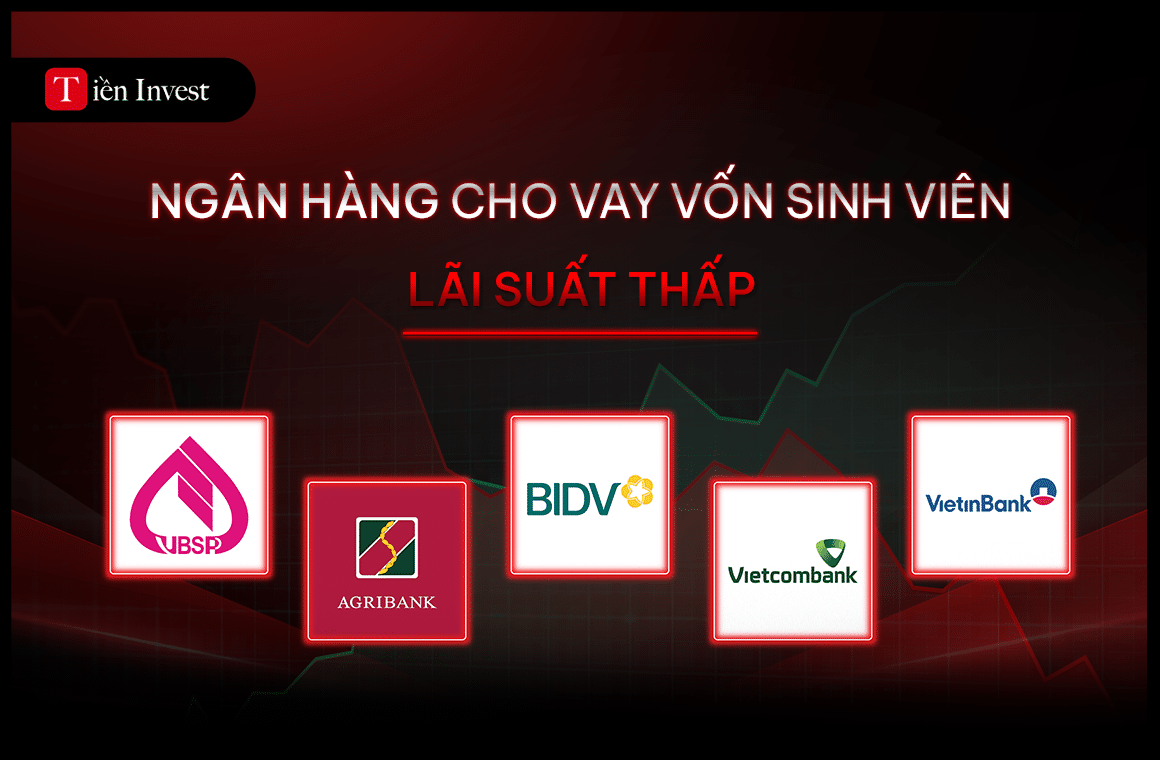 Ngân hàng cho vay vốn sinh viên có lãi suất thấp là VBSP, Agribank, BIDV, Vietcombank và VietinBank.