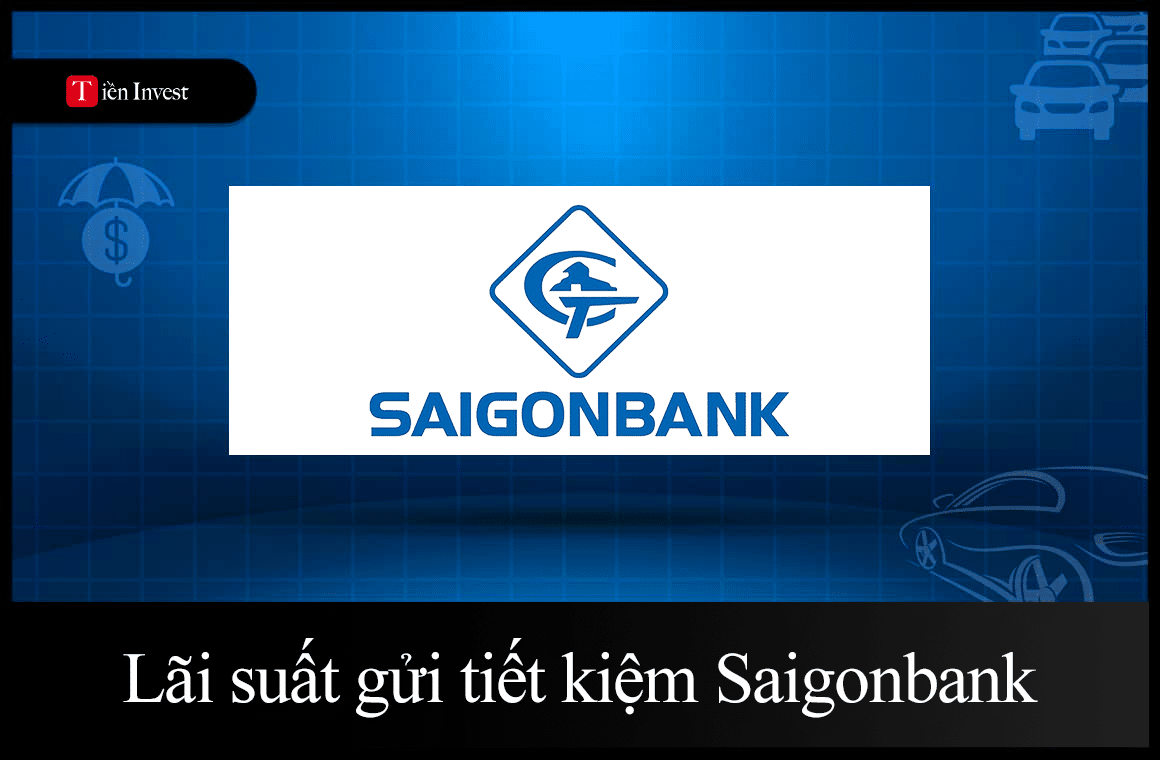 Lãi suất gửi tiết kiệm Ngân hàng Saigonbank mới nhất