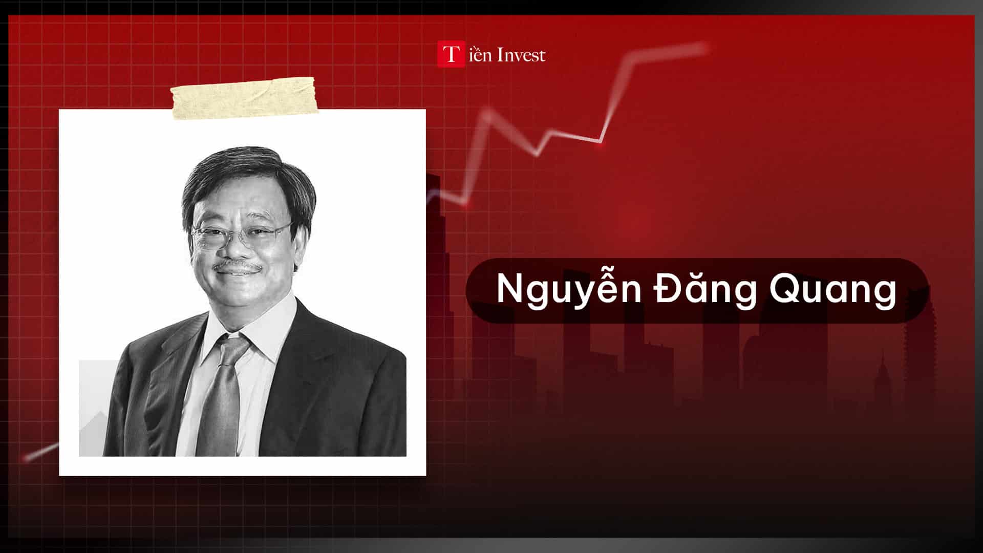 Top người giàu nhất Việt Nam – Nguyễn Đăng Quang