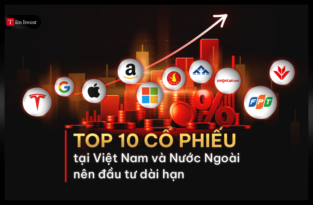 top 10 đầu tư cổ phiếu dài hạn tại Việt Nam và nước ngoài