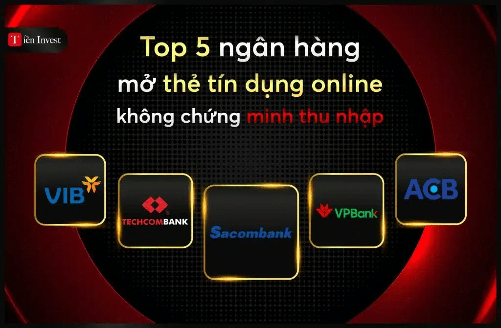 Top 5 ngân hàng mở thẻ tín dụng không chứng minh thu nhập