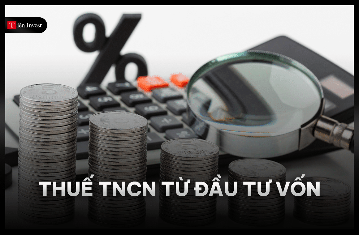 Tìm hiểu về thuế TNCN từ đầu tư vốn